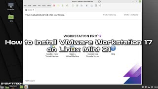 How to Install VMware Workstation 17 Pro on Linux Mint 21 | SYSNETTECH Solutions