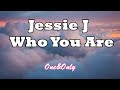 Jessie J Who You Are LYRICS