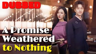 🆕A Promise Weathered to Nothing (DUBBED) #drama #romantic #englishdrama #dubbed