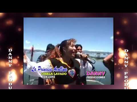 GISELA LAVADO-LA PRINCESA ACOLLINA ♫JAMAS PODRE OLVIDAR♫DANNY PRODUCCIONES™✔