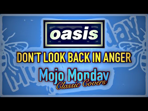 Don’t Look Back In Anger - Oasis - Cover - All Guitars Bass Drums Keys & Vocals - Mojo Monday#26