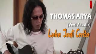 Download lagu THOMAS ARYA - Luka Jadi Cerita[Versi Akustik] mp3