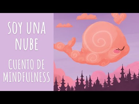 SOY UNA NUBE l CUENTO DE MINDFULNESS PARA NIÑOS