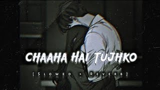 Download lagu 🥀Chaha Hai Tujhko🥺 - lofi - [slowed] - Mind Relax | Alone Night, Sleeping   Sad Song . mp3