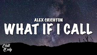 Download lagu Alex Crichton - What If I Call (Lyrics) mp3