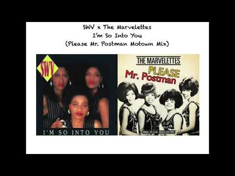 SWV x The Marvelettes - I'm So Into You (Please Mr. Postman Motown Remix/Mashup)