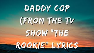 Download lagu Daddy Cop (From the TV Show 'The Rookie') Lyrics mp3