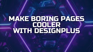 Make Boring Pages Cooler with DesignPlus