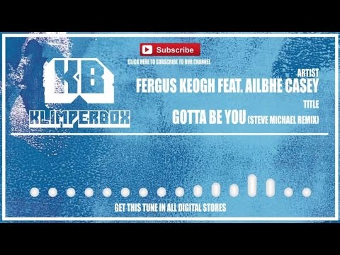 Fergus Keogh feat. Ailbhe Casey - Gotta Be You (Steve Michael Remix) [KLIMPERBOX]