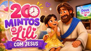 🌟 20 Minutos de Lili com Jesus 💖🙏