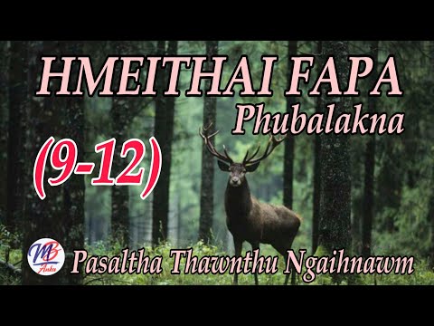 HMEITHAI FAPA PHUBALAKNA || Episode: 9-12