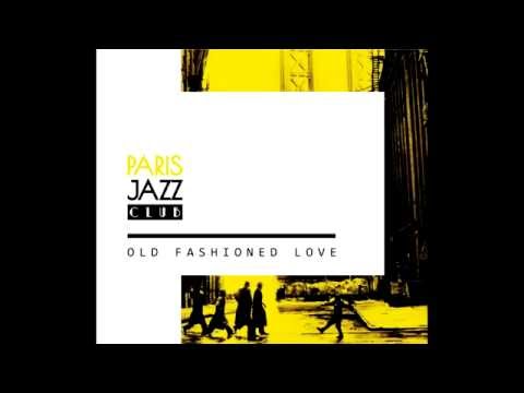 Old Fashioned Love - Paris Jazz Club BA - Full Album