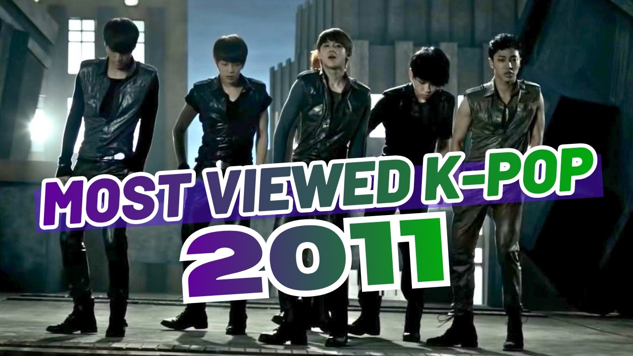 (TOP 100) MOST VIEWED K-POP SONGS OF 2011 (UPDATED 2026)