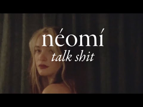 néomí - talk shit (official video)