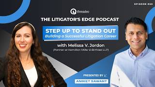 Step Up to Stand Out: Melissa Jordon on Building a Successful Litigation Career