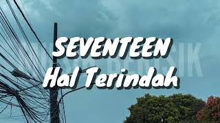 Download lagu Seventeen - Hal Terindah (Lirik) mp3 Download lagu Seventeen - Hal Terindah (Lirik) mp3