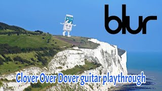 Blur - Clover Over Dover guitar playthrough