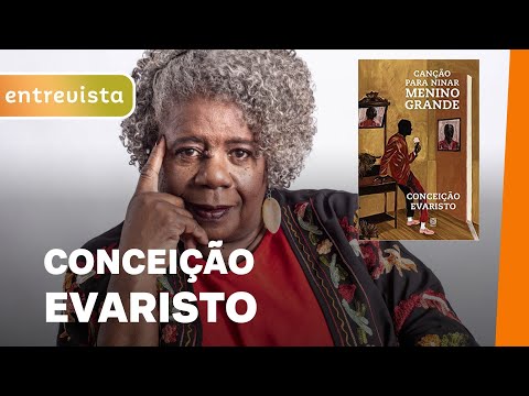 CANO PARA NINAR MENINO GRANDE | ENTREVISTA COM CONCEIO EVARISTO