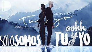 TU Y YO | IVANN DELAMO &amp; ANNA LINARES (OFFICIAL LYRICS VIDEO)