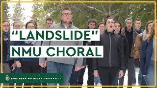 "Landslide" by the NMU Choral