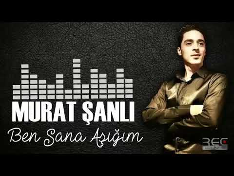 MURAT ŞANLI BEN SANA AŞIĞIM