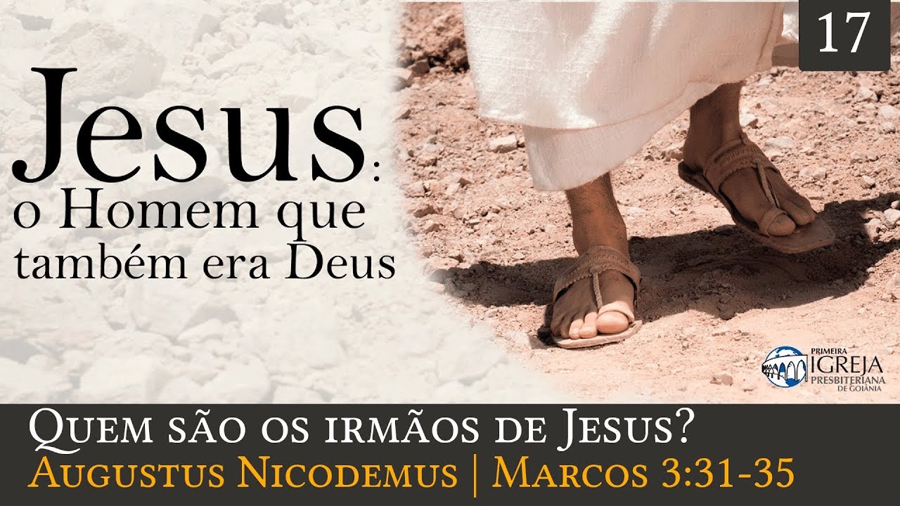 Quem são os irmãos de Jesus? - Augustus Nicodemus