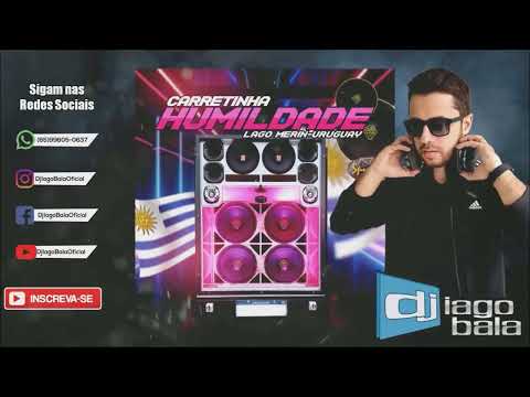 CD CARRETINHA HUMILDADE DE LAGO MERIN-URUGUAY – DJ IAGO BALA