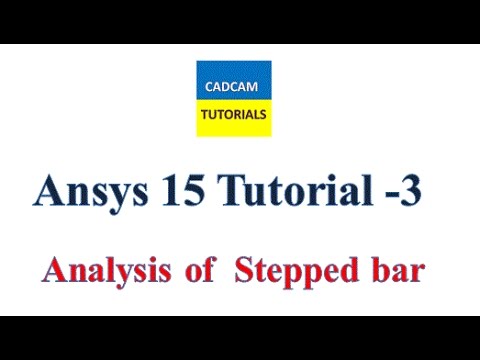 Ansys 15 Tutorials | Lesson 3 | Analysis of Stepped bar