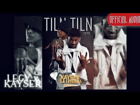 LEGY x KAYSER - Tilin Tilin [Prod by Infinity Musicx] (Official Audio)