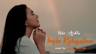 Download lagu Nike Ardilla - Ingin Kulupakan ( Cover by Afifah Ifah'nda ) mp3