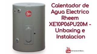 Calentador de Agua Electrico Rheem XE10P06PU20M   Unboxing e Instalacion