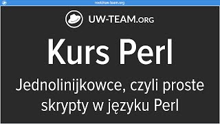 Kurs Perl - Jednolinijkowce, czyli programowanie prostych skryptów w Perlu