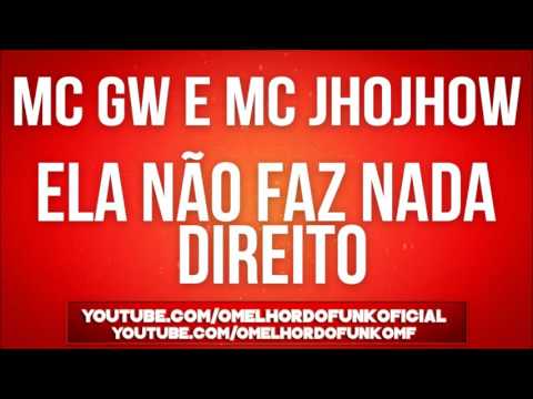 Mc Gw E Mc Jhojhow - Ela Não Faz Nada Direito (Lançamento 2016) DJ Tezinho