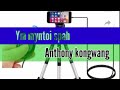 Anthony Kongwang Khasi Song Ym Myntoi Spah Hajar