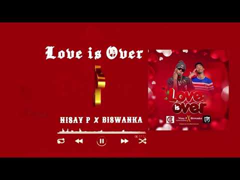 Nisay P - Love is over ft Biswanka