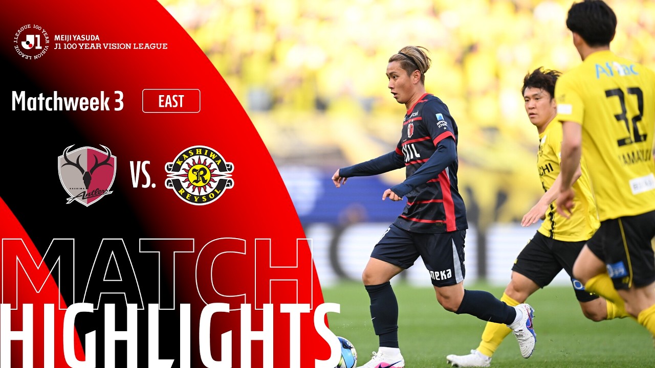 Kashima Antlers vs Kashiwa Reysol Highlights