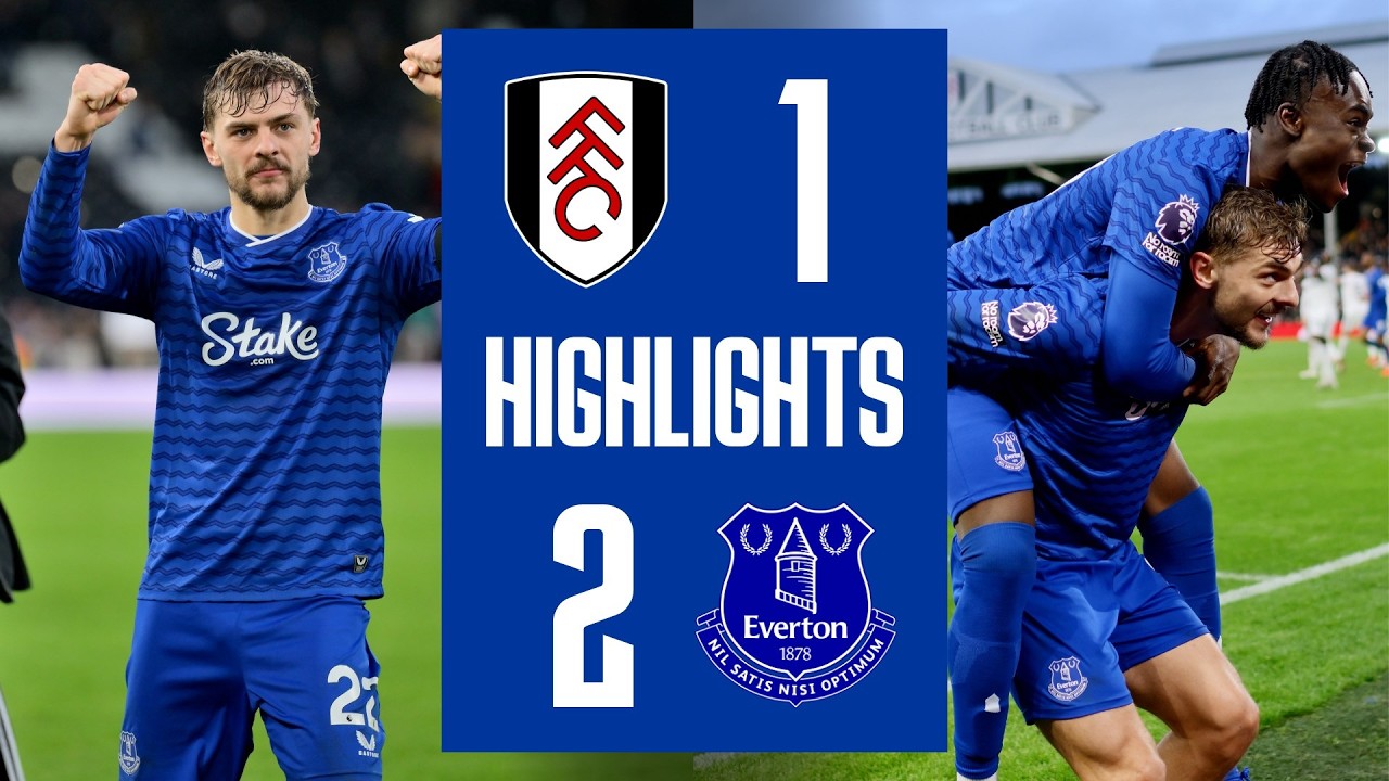 Fulham vs Everton Highlights