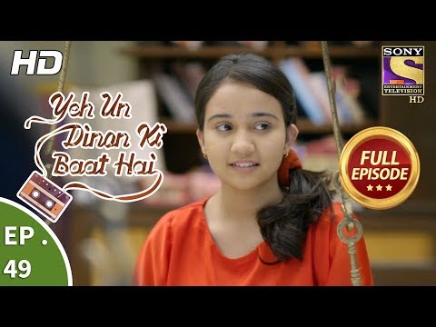 Yeh Un Dinon Ki Baat Hai - ये उन दिनों की बात है - Ep 49 - Full Episode - 10th November, 2017