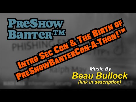 BHIS | PreShow Banter™ — Intro Sec Con & The Birth of PreShowBanterCon-A-Thon 2021!™
