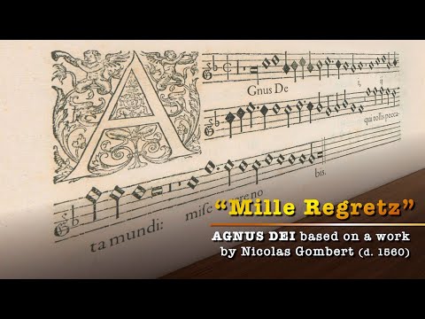 AGNUS DEI “Mille Regretz” after Nicolas Gombert (d. 1560)