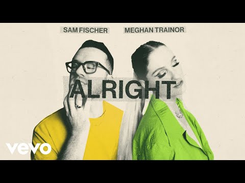 Sam Fischer, Meghan Trainor - Alright (Official Audio)