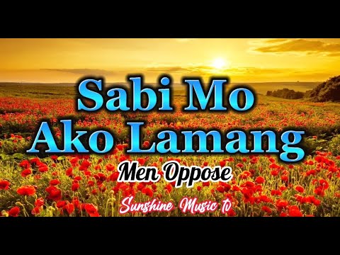 Sabi Mo Ako Lamang (Men Oppose) with Lyrics