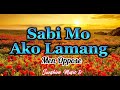 Sabi Mo Ako Lamang Men Oppose With Lyrics