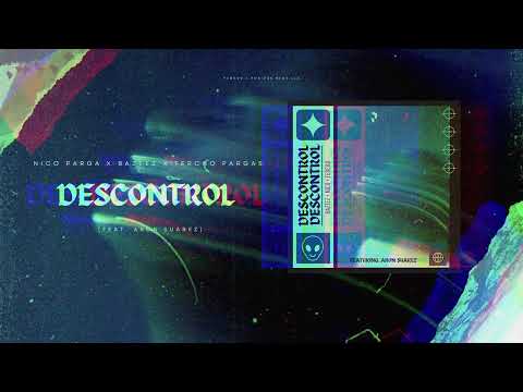 Baztez, Nico Parga & Fercho Pargas   Descontrol Ft  Aron Suarez