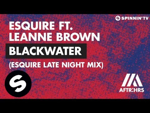 eSQUIRE ft. Leanne Brown - Blackwater (eSQUIRE Late Night Mix)