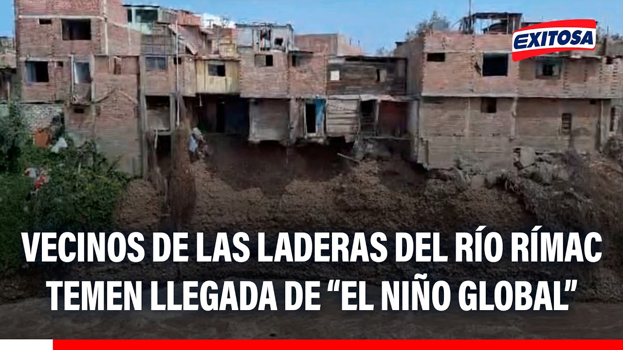 🔴🔵 Vecinos de las laderas del río Rímac temen por inminente llegada del fenómeno de El Niño Global