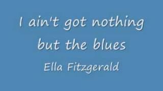 Ella Fizgerald - I ain't got nothing but the blues