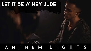 Let It Be / Hey Jude | Anthem Lights