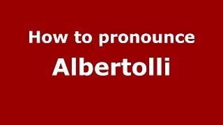 How to pronounce Albertolli