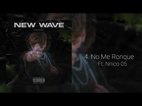 4. No Me Ronque- MAIKIDD Ft. Nnico05  #NewWave